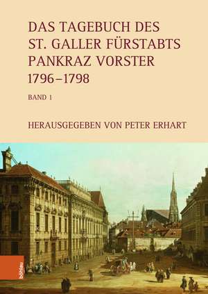 Das Tagebuch des St. Galler Fürstabts Pankraz Vorster 1796-1829 de Peter Erhart