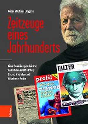 Zeitzeuge eines Jahrhunderts: Eine Familiengeschichte zwischen Adolf Hitler, Bruno Kreisky, Donald Trump und Wladimir Putin de Peter Lingens