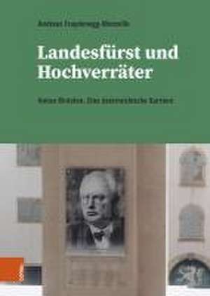 Landesfrst und Hochverrter: Anton Rintelen. Eine sterreichische Karriere de Andreas Fraydenegg-Monzello