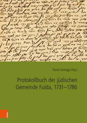 Protokollbuch der jüdischen Gemeinde Fulda, 1731-1786 de Paula Somogyi