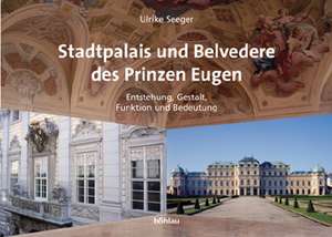 Stadtpalais und Belvedere des Prinzen Eugen de Ulrike Seeger