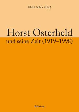 Horst Osterheld und seine Zeit (1919-1998) de Ulrich Schlie