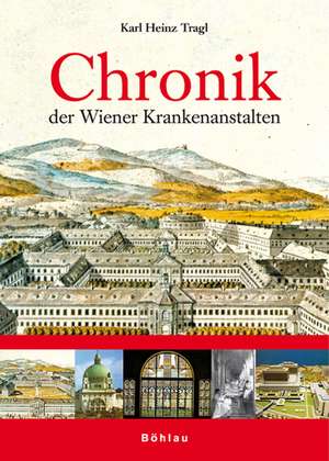 Chronik der Wiener Krankenanstalten de Karl Heinz Tragl