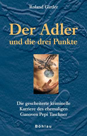 Der Adler und die drei Punkte de Roland Girtler