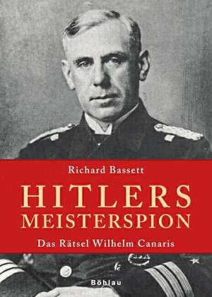 Hitlers Meisterspion de Richard Bassett