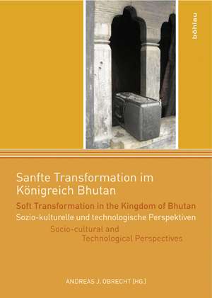 Sanfte Transformation im Königreich Bhutan / Soft Transformation in the Kingdom of Bhutan de Andreas J. Obrecht