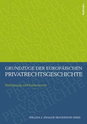 Grundzüge der europäischen Privatrechtsgeschichte de Willem J. Zwalve