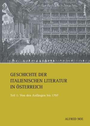 Geschichte der italienischen Literatur in Österreich 1 de Alfred Noe