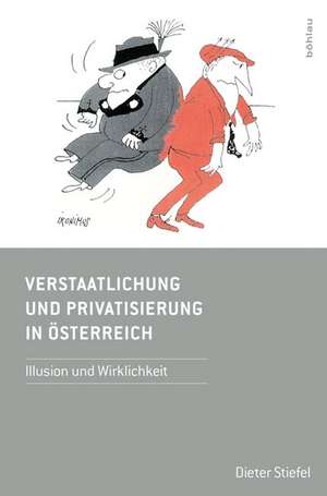 Verstaatlichung und Privatisierung in Österreich de Dieter Stiefel