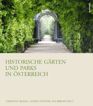 Historische Gärten und Parks in Österreich de Christian Hlavac