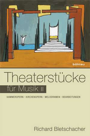 Theaterstücke für Musik II de Richard Bletschacher