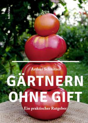 Gärtnern ohne Gift de Arthur Schnitzer