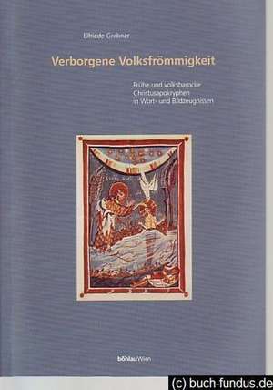 Verborgene Volksfrömmigkeit de Elfriede Grabner