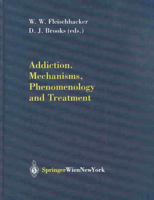 Addiction Mechanisms, Phenomenology and Treatment de W.W. Fleischhacker