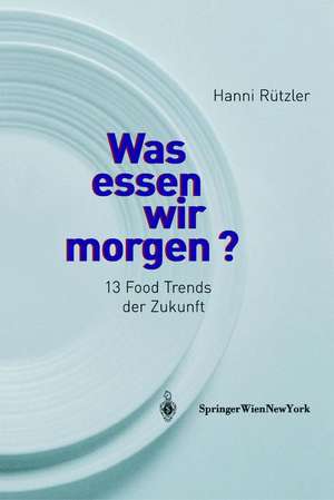 Was essen wir morgen?: 13 Food Trends der Zukunft de Hanni Rützler