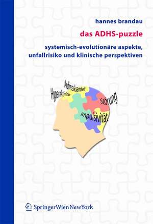 Das ADHS-Puzzle: Systemisch-evolutionäre Aspekte, Unfallrisiko und klinische Perspektiven de Hannes Brandau