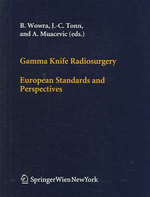 Gamma Knife Radiosurgery: European Standards and Perspectives de B. Wowra