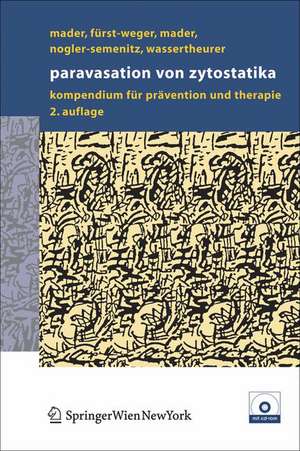 Paravasation von Zytostatika: Ein Kompendium für Prävention und Therapie de Ines Mader