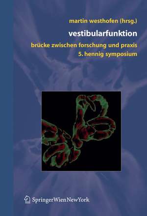 Vestibularfunktion: Brücke zwischen Forschung und Praxis, 5. Hennig-Symposium, Aachen de Martin Westhofen