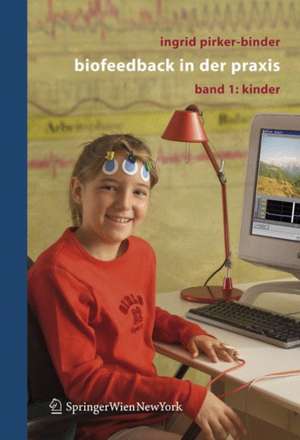 Biofeedback in der Praxis: Band 1: Kinder de Ingrid Pirker-Binder