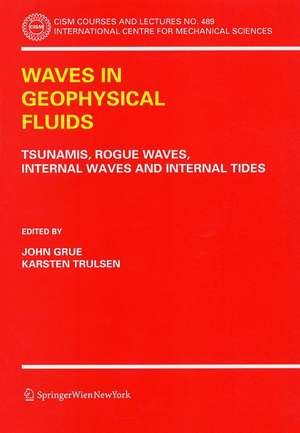 Waves in Geophysical Fluids: Tsunamis, Rogue Waves, Internal Waves and Internal Tides de John Grue