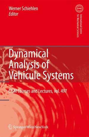 Dynamical Analysis of Vehicle Systems: Theoretical Foundations and Advanced Applications de W. Schiehlen