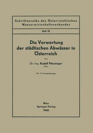 Die Verwertung der städtischen Abwässer in Österreich de Rudolf Pönninger