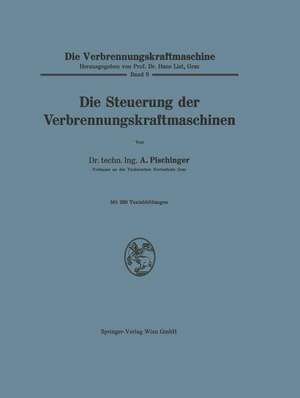 Die Steuerung der Verbrennungskraftmaschinen de Anton Pischinger