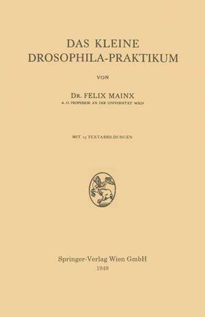 Das Kleine Drosophila-Praktikum de Felix Mainx