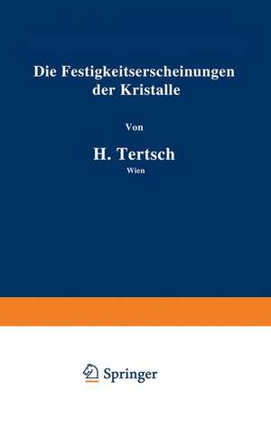 Die Festigkeitserscheinungen der Kristalle de Hermann Tertsch