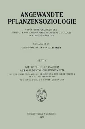 Die Rotbuchenwälder als Waldentwicklungstypen: Ein forstwissenschaftlicher Beitrag zur Beurteilung der Rotbuchenwälder de Erwin Aichinger