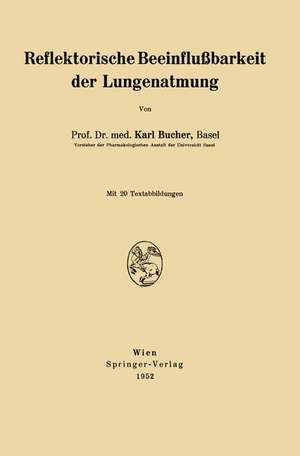 Reflektorische Beeinflußbarkeit der Lungenatmung de Karl Bucher