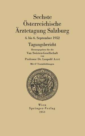 Sechste Österreichische Ärztetagung Salzburg, 4. bis 6. September 1952 de Leopold Arzt