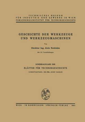 Geschichte der Werkzeuge und Werkzeugmaschinen de Alois Nedoluha