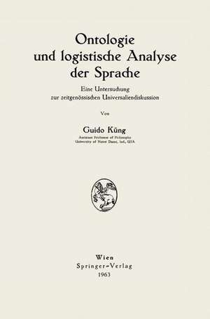 Ontologie und logistische Analyse der Sprache: Eine Untersuchung zur zeitgenössischen Universaliendiskussion de Guido Küng