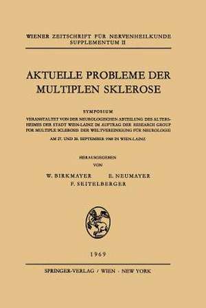 Aktuelle Probleme Der Multiplen Sklerose: Symposium Veranstaltet von der Neurologischen Abteilung des Altersheimes der Stadt Wien-Lainz im Auftrag der Research Group for Multiple Sclerosis der Weltvereinigung für Neurologie Am 27. und 28. September 1968 in Wien-Lainz de W. Birkmayer