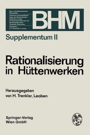 Rationalisierung in Hüttenwerken: Vortragsreihe veranstaltet vom Technisch-wissenschaftlichen Verein „Eisenhütte Österreich“ de Herbert Trenkler