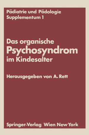 Das organische Psychosyndrom im Kindesalter: Achtes Internationales Symposium über das hirngeschädigte Kind Wien, 29. und 30. Mai 1970 de Andreas Rett