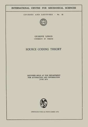 Source Coding Theory: Lectures Held at the Department for Automation and Information June 1970 de Giuseppe Longo