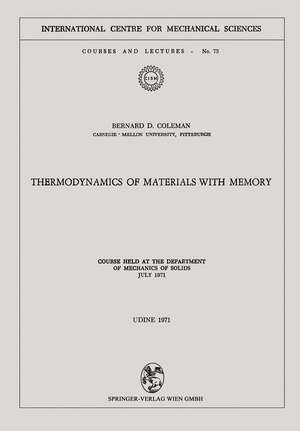 Thermodynamics of Materials with Memory: Course held at the Department of Mechanics of Solids July 1971 de Bernard D. Coleman