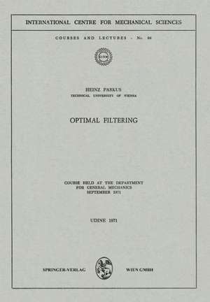 Optimal Filtering: Course held at the Department for General Mechanics, September 1971 de Heinz Parkus