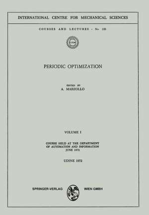 Periodic Optimization: Volume I: Course Held at the Department of Automation and Information, June 1972 de Angelo Marzollo