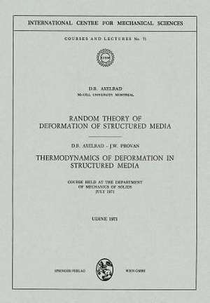 Random Theory of Deformation of Structured Media. Thermodynamics of Deformation in Structured Media: Courses Held at the Department of Mechanics of Solids, July 1971 de D. R. Axelrad