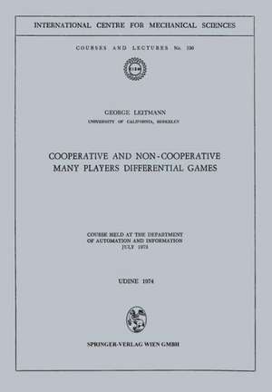 Cooperative and Non-Cooperative Many Players Differential Games: Course Held at the Department of Automation and Information July 1973 de George Leitmann