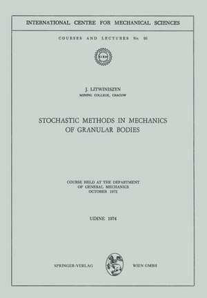 Stochastic Methods in Mechanics of Granular Bodies: Course held at the Department of General Mechanics, October 1972 de J. Litwiniszyn