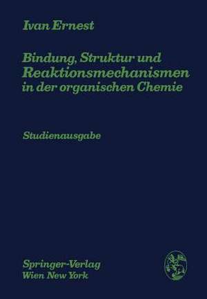 Bindung, Struktur und Reaktionsmechanismen in der organischen Chemie de Ivan Ernest