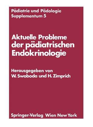 Aktuelle Probleme der pädiatrischen Endokrinologie: Symposium, Wien, 28. September 1976 de Walter Swoboda