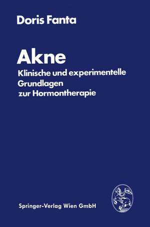 Akne: Klinische und experimentelle Grundlagen zur Hormontherapie de Doris Fanta