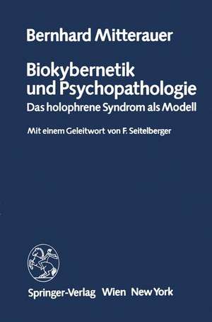 Biokybernetik und Psychopathologie: Das holophrene Syndrom als Modell de B. Mitterauer