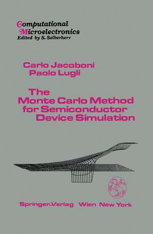 The Monte Carlo Method for Semiconductor Device Simulation de Carlo Jacoboni